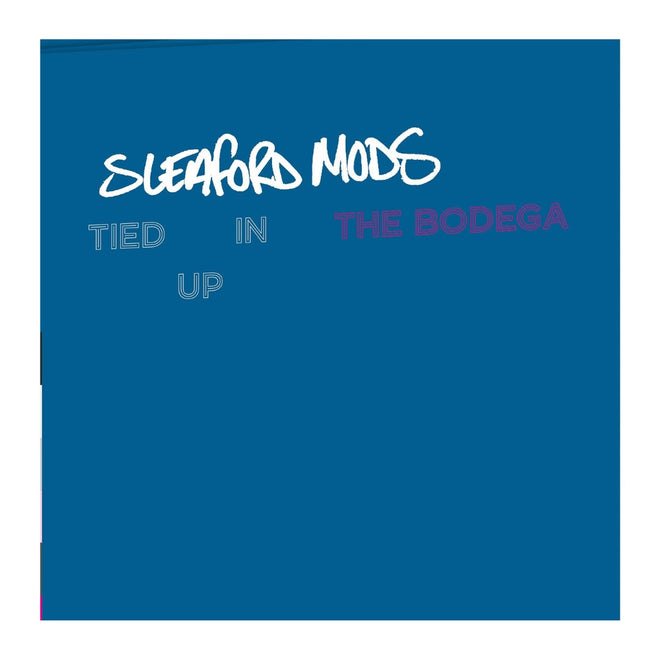 Sleaford Mods - Tied Up in The Bodega