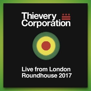 Thievery Corporation - Live From London Roundhouse 2017 Vid/Audio Download
